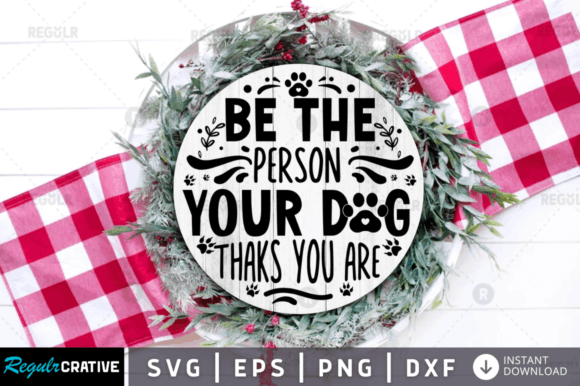 FREE Be the Person Your Dog Thinks You Are – Graphics and Crafts