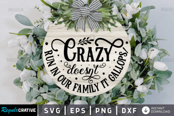 FREE Crazy Doesn't Run in Our SVG Design