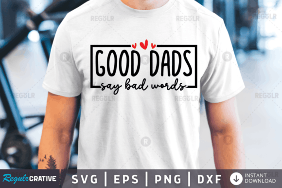 FREE Good Dads Say Bad Words Svg Design