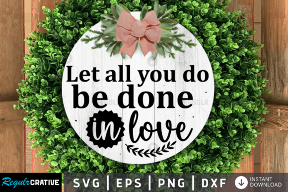 FREE Let All You Do Be Done in Love Graphics and Crafts
