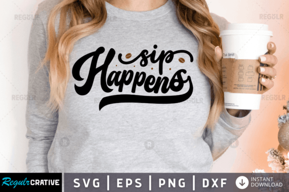 FREE Sip Happens Svg Design for Crafts and Graphics