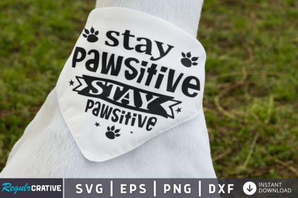 FREE Stay Pawsitive Stay Pawsitive Graphics & Crafts