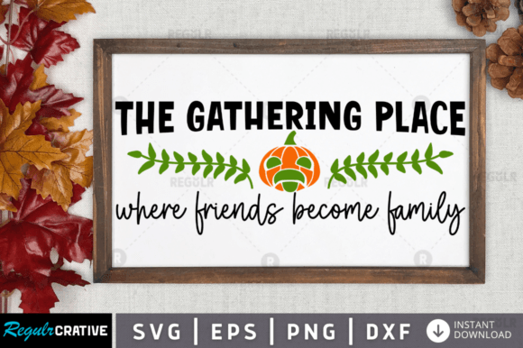 FREE the Gathering Place Where Friends B Graphics and Crafts