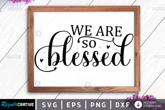 FREE We Are so Blessed Graphics and Crafts
