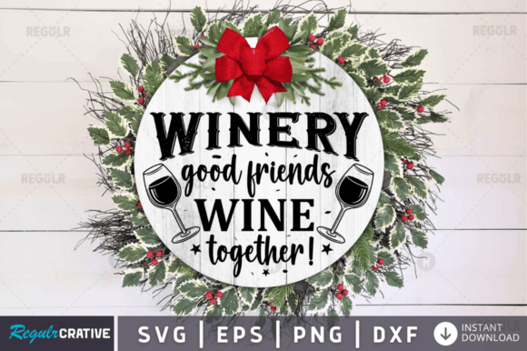 FREE Winery Good Friends Wine Together Graphics and Crafts